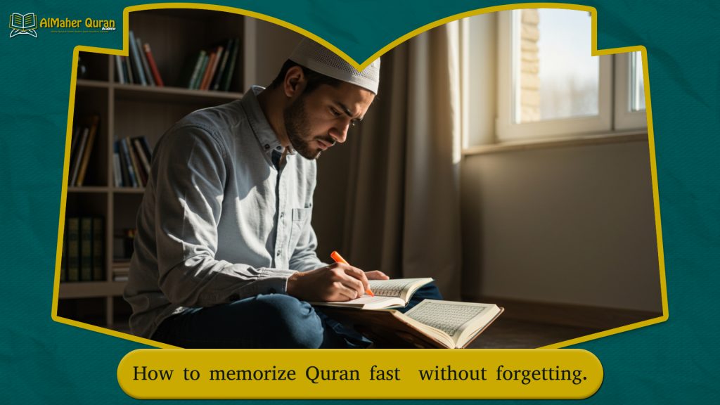 How to memorize Quran fast without forgetting.